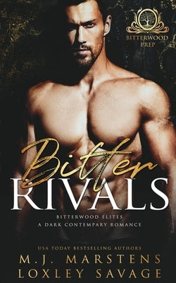 Bitter Rivals: A Dark Contemporary Bully RH Romance by Marstens, M. J.