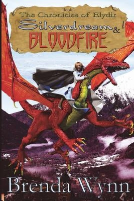 The Chronicles of Elydir: Silverdream & Bloodfire by Plus, Willowraven Illustration &. Design