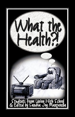 What the Health? by Students from Union High School