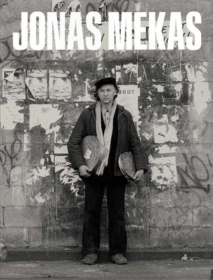 Jonas Mekas: The Camera Was Always Running by Brasiske, Inesa