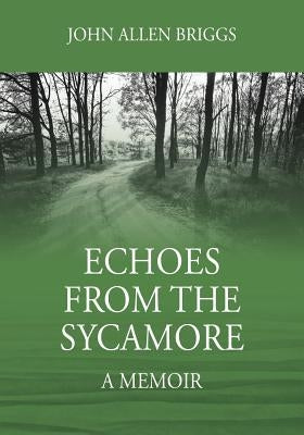 Echoes from the Sycamore: A Memoir by Briggs, John Allen
