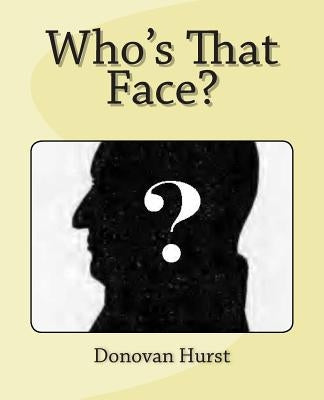 Who's That Face?: Using Principles of Human Heredity in Photograph Identification by Hurst, Donovan