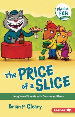 The Price of a Slice: Long Vowel Sounds with Consonant Blends by Cleary, Brian P.