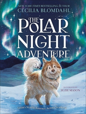 The Polar Night Adventure: Grim's Starlit Journey Across Svalbard by Blomdahl, Cecilia