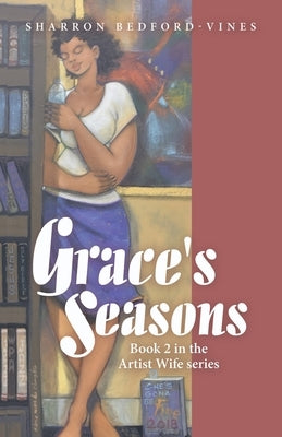 Grace's Seasons: Book 2 in the Artist Wife Series by Bedford-Vines, Sharron