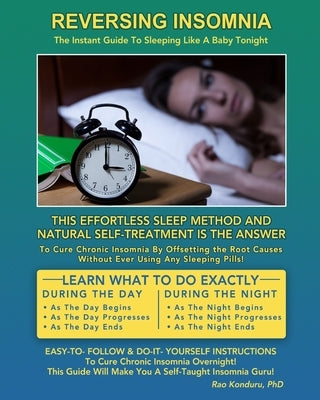 Reversing Insomnia: The Instant Guide To Sleeping Like A Baby Tonight by Konduru, Rao