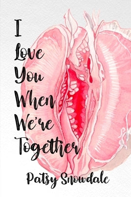 I Love You When We're Together by Snowdale, Patsy