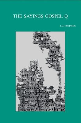 The Sayings Gospel Q: Collected Essays by Robinson, Jm