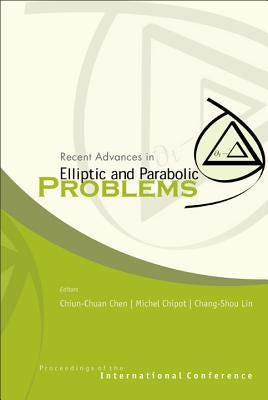 Recent Advances in Elliptic and Parabolic Problems, Proceedings of the International Conference by Chen, Chiun Chuan