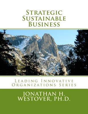 Strategic Sustainable Business by Westover Ph. D., Jonathan H.