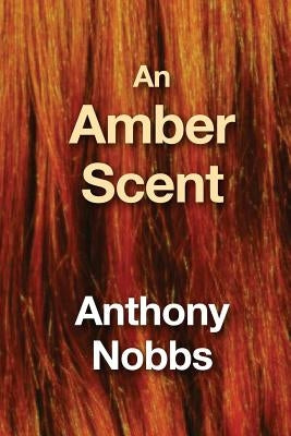 An Amber Scent by Nobbs, Anthony