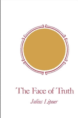 The Face of Truth: A Study of Meaning and Metaphysics in the Vedantic Theology of Ramanuja by Lipner, Julius