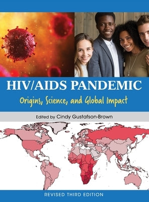 HIV/AIDS Pandemic: Origins, Science, and Global Impact by Gustafson-Brown, Cindy