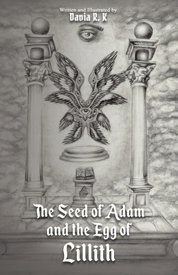 The Seed of Adam and the Egg of Lillith by R. K., Davia