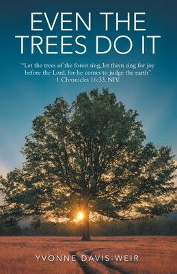 Even The Trees Do It by Davis-Weir, Yvonne
