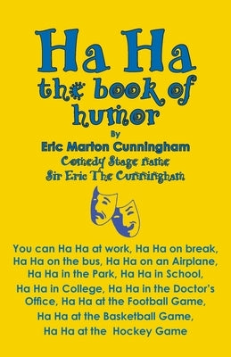 Ha Ha: the book of humor by Cunningham, Eric Marton