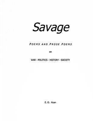 Savage: Poems & Prose Poems by Kean, E. O.