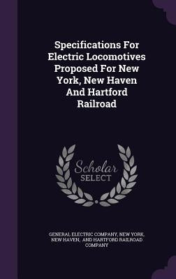 Specifications For Electric Locomotives Proposed For New York, New Haven And Hartford Railroad by Company, General Electric