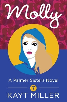 Molly: A Palmer Sisters Book 7 by Miller, Kayt