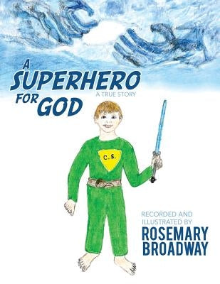 A Superhero for God by Broadway, Rosemary