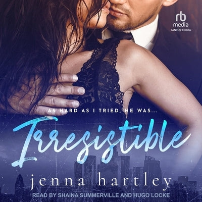 Irresistible: A No-Strings Attached Romance by Hartley, Jenna