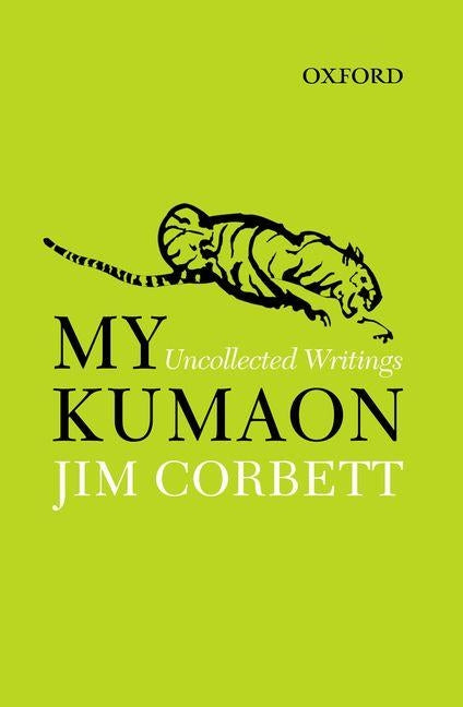 My Kumaon: Uncollected Writings by Corbett, Jim