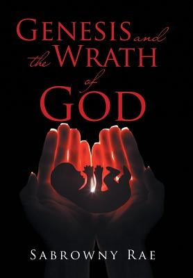 Genesis and the Wrath of God by Rae, Sabrowny