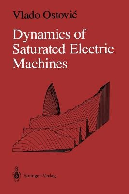 Dynamics of Saturated Electric Machines by Ostovic, Vlado