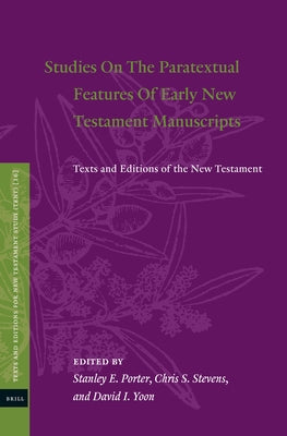 Studies on the Paratextual Features of Early New Testament Manuscripts: Texts and Editions of the New Testament by Porter, Stanley E.