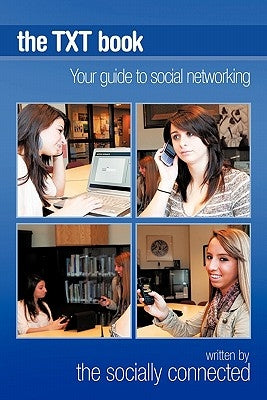 The TXT Book: Your guide to social networking by The Socially Connected
