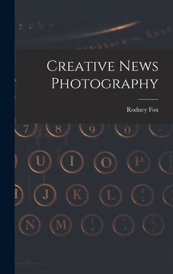 Creative News Photography by Fox, Rodney 1907-1991