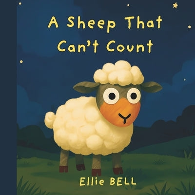 A Sheep That Can't Count: A Bedtime Counting Story for Toddlers and Preschoolers by Bell, Ellie
