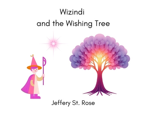 Wizindi and the Wishing Tree by St Rose, Jeffery Azanon