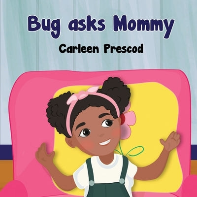 Bug Asks Mommy by Prescod, Carleen