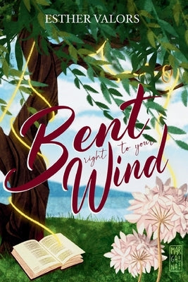 Bent Right To Your Wind by Valors, Esther