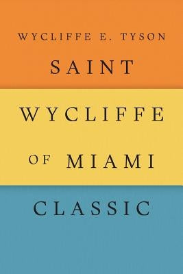 Saint Wycliffe of Miami Classic by Tyson, Wycliffe E.