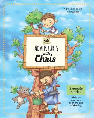14 Adventures with Chris: 2 Minute Stories by De Bezenac, Agnes
