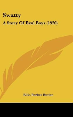 Swatty: A Story Of Real Boys (1920) by Butler, Ellis Parker
