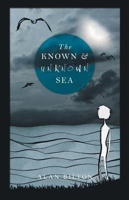 The Known and Unknown Sea by Bilton, Alan