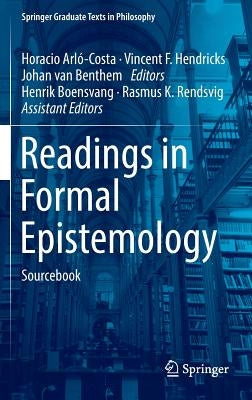 Readings in Formal Epistemology: Sourcebook by Arló-Costa, Horacio