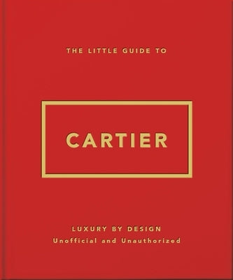 The Little Guide to Cartier: Luxury by Design by Oh