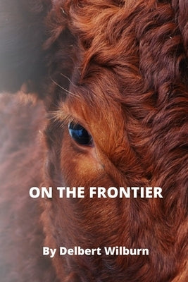 On the Frontier by Whorton, Carly