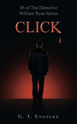 Click: #6 of the Detective William Ryan Series by Engelke, G. T.
