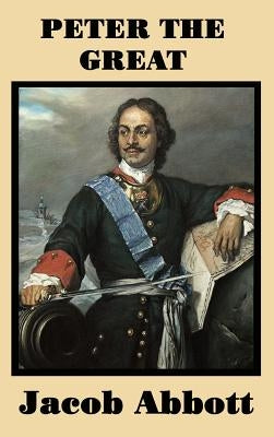 Peter the Great by Abbott, Jacob