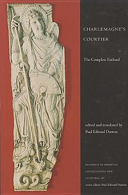 Charlemagne's Courtier: The Complete Einhard by Dutton, Paul Edward