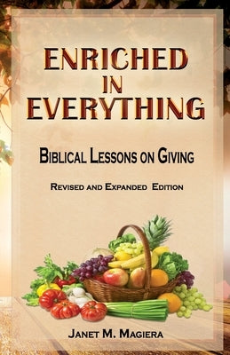 Enriched in Everything: Biblical Lessons on Giving by Magiera, Janet M.