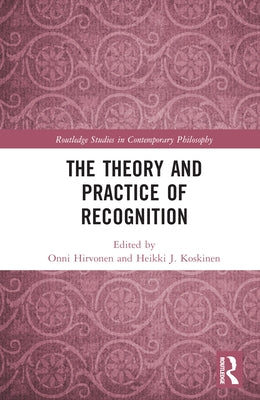 The Theory and Practice of Recognition by Hirvonen, Onni