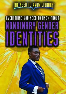 Everything You Need to Know about Nonbinary Gender Identities by McCormick, Anita Louise
