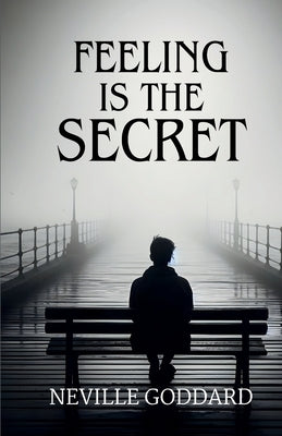 Feeling is the Secret by Goddard, Neville
