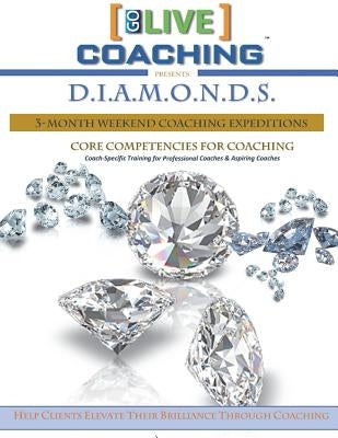 DIAMONDS Core Competencies for Coaching: Coach-specific Training for Professional Coaches and Aspiring Coaches by Ray, Merle Evelyn